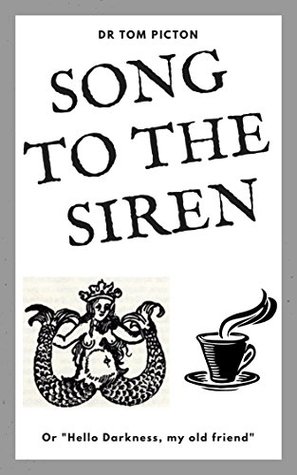 [7e625] ^Full! ~Download@ Song To The Siren: Or Hello Darkness, my old friend - Tom Picton ~e.P.u.b!