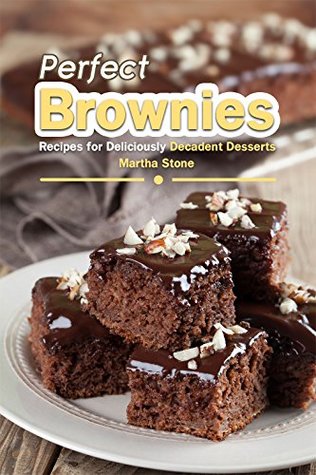 [97351] @R.e.a.d^ Perfect Brownies: Recipes for Deliciously Decadent Desserts - Martha Stone !ePub!