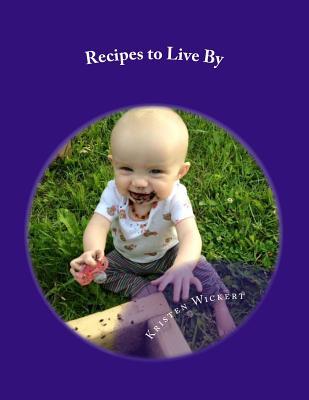 [a7dea] !Read* Recipes to Live by: A Cookbook for a Health and Environment Friendly Household - Kristen Wickert %ePub@