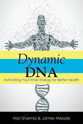4b31d] %D.o.w.n.l.o.a.d! Dynamic DNA: Activating Your Inner Energy for Better Health - Hari Sharma #ePub~