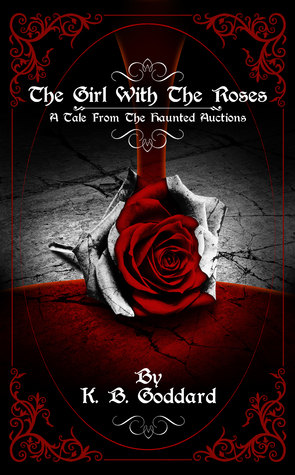 [28bbd] #Read# ~Online@ The Girl With The Roses: A Tale From The Haunted Auctions - K.B. Goddard #PDF@