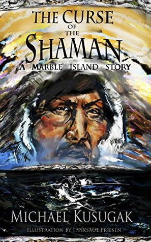 [2c267] #R.e.a.d# @O.n.l.i.n.e# The Curse of the Shaman: A Marble Island Story - Michael Arvaarluk Kusugak @ePub%