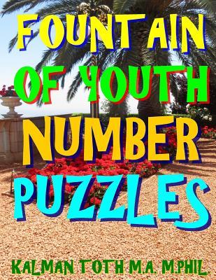 [46823] ~Full# #Download% Fountain of Youth Number Puzzles: 133 Large Print Themed Number Search Puzzles - Kalman Toth M a M Phil ~PDF@