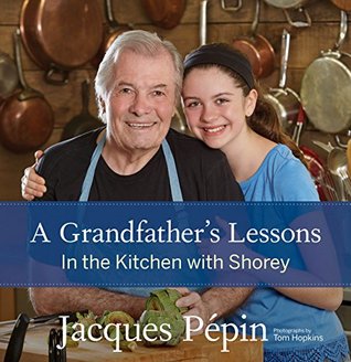[1558a] @Read@ *Online% A Grandfather's Lessons: In the Kitchen with Shorey - Jacques Pépin ^e.P.u.b#