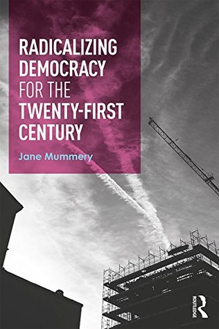 [e8a1c] ~Download~ Radicalizing Democracy for the Twenty-first century - Jane Mummery ^e.P.u.b~
