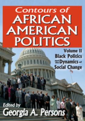 [744b9] *R.e.a.d# Contours of African American Politics: Volume 2, Black Politics and the Dynamics of Social Change - Georgia A Persons ^P.D.F%
