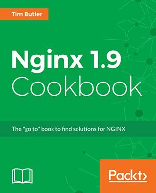 [6de1f] !R.e.a.d* #O.n.l.i.n.e@ NGINX Cookbook: Over 70 recipes for realworld configuration, deployment, and performance - Tim Butler %e.P.u.b%