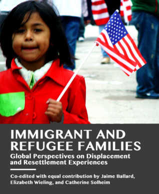 [fc884] !R.e.a.d! @O.n.l.i.n.e! Immigrant and Refugee Families: Global Perspectives on Displacement and Resettlement Experiences - Jaime Ballard ~P.D.F!