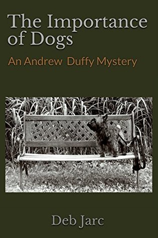 [e0f23] @F.u.l.l.* #D.o.w.n.l.o.a.d@ The Importance of Dogs: An Andrew Duffy Mystery - Deb Jarc ^e.P.u.b!