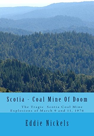 [6a933] *Full! %Download# Scotia - Coal Mine Of Doom: The Tragic Scotia Coal Mine Explosions of March 9 and 11, 1976 - Eddie Nickels ^P.D.F@