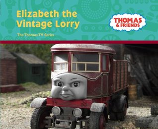 [99449] ^R.e.a.d@ Elizabeth the Vintage Lorry (Thomas & Friends) - Thomas & Friends ^P.D.F!