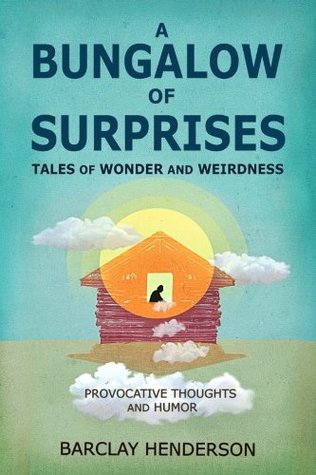 [10515] *R.e.a.d^ A Bungalow of Surprises: Tales of Wonder and Weirdness - Barclay Henderson !P.D.F^