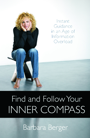 [f0ca4] %R.e.a.d# Find and Follow Your Inner Compass: Instant Guidance in an Age of Information Overload - Barbara Berger *PDF~