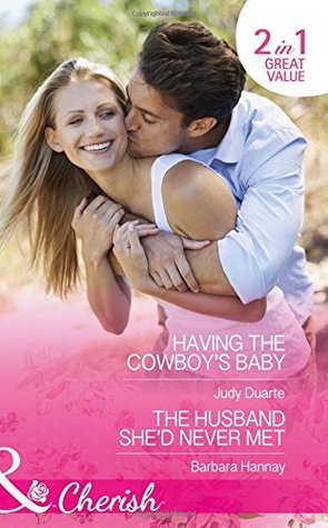 [0ced1] #R.e.a.d^ #O.n.l.i.n.e@ Having The Cowboy's Baby: Having the Cowboy's Baby / The Husband She'd Never Met (Brighton Valley Cowboys, Book 2) - Judy Duarte %PDF~