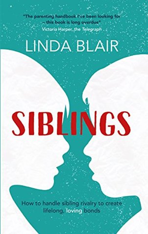 [4d6d4] #Read~ *Online! Siblings: How to handle sibling rivalry to create strong and loving bonds - Linda Blair ^e.P.u.b!