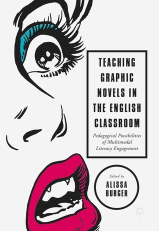 [22c18] #Full% #Download! Teaching Graphic Novels in the English Classroom: Pedagogical Possibilities of Multimodal Literacy Engagement - Burger, Alissa %PDF*