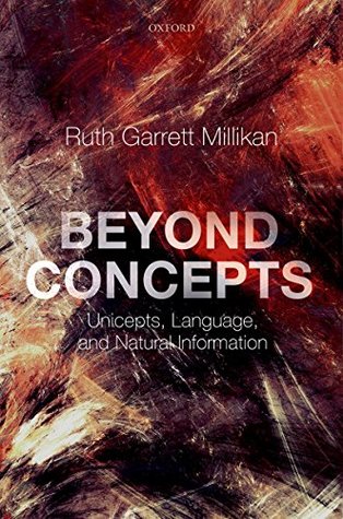 [a7d2a] @R.e.a.d! Beyond Concepts: Unicepts, Language, and Natural Information - Ruth Garrett Millikan #P.D.F@