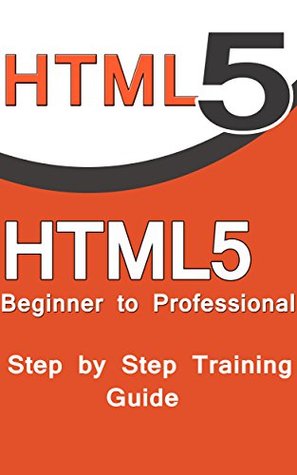 [71e78] @Full^ *Download! HTML5 Beginner to Professional Step by Step Training Guide , html5 and css3 , html5 for web designers,html5 and css: html 5 and css3 and html5 for web designers - Rajesh Kumar #P.D.F!
