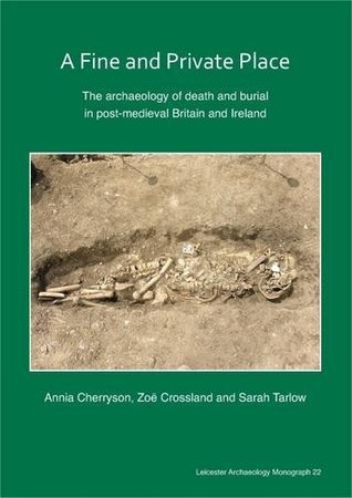[037cd] ~Download^ A Fine and Private Place: The Archaeology of Death and Burial in Post-Medieval Britain and Ireland (Leicester Archaeology Monograph) - Annia Cherryson @P.D.F^