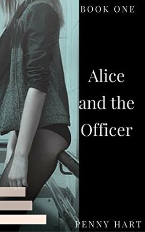 [fbd20] ~R.e.a.d* Alice and the Officer: Book One: A good cop bad cop seeies - Penny Hart ^ePub#