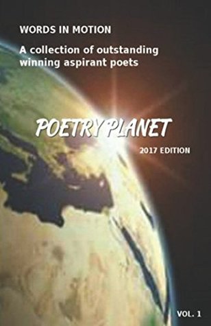 [0f687] ^R.e.a.d% POETRY PLANET WORDS IN MOTION: A collection of outstanding winning aspirant poets - POETRY PLANET *PDF#
