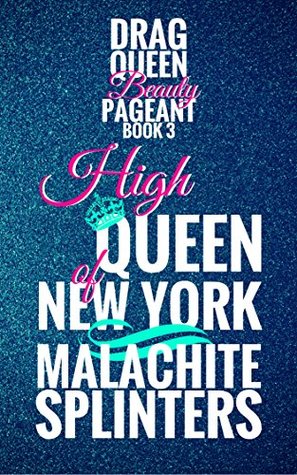 [d17e7] #R.e.a.d^ %O.n.l.i.n.e! High Queen of New York (Drag Queen Beauty Pageant Book 3) - Malachite Splinters ^PDF#