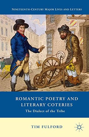 [fb071] %R.e.a.d* @O.n.l.i.n.e% Romantic Poetry and Literary Coteries: The Dialect of the Tribe (Nineteenth-Century Major Lives and Letters) - Tim Fulford %P.D.F*