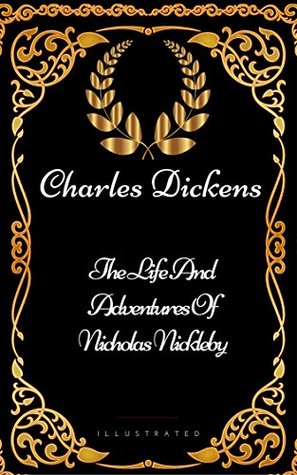 [62d44] *R.e.a.d~ !O.n.l.i.n.e* The Life And Adventures Of Nicholas Nickleby : By Charles Dickens - Illustrated - Charles Dickens *PDF@