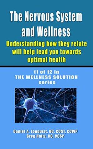 [f0e19] !F.u.l.l.* ^D.o.w.n.l.o.a.d! The Nervous System and Wellness: Understanding how they relate will lead towards optimal health (The Wellness Solution Book 11) - Daniel Lonquist #P.D.F^