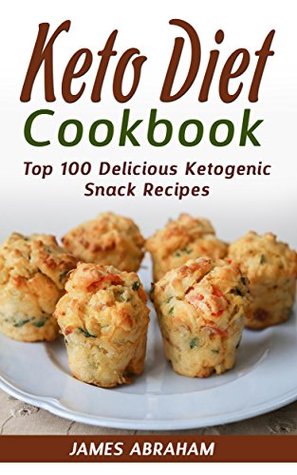 f11d4] *D.o.w.n.l.o.a.d@ Keto Diet Cookbook: Top 100 Delicious Ketogenic Snack Recipes - James Abraham ^ePub@