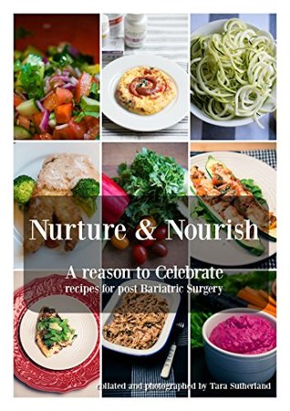 [e0b18] ~R.e.a.d@ ~O.n.l.i.n.e@ Nurture & Nourish - a Bariatric eRecipe Book: A Reason to Celebrate (Allergic to Sugar eRecipes Book 1) - Tara Sutherland ~ePub*