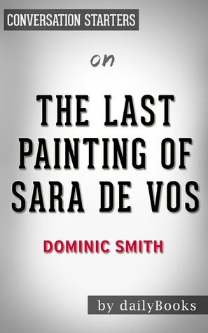 03793] #D.o.w.n.l.o.a.d* The Last Painting of Sara de Vos by Dominic Smith Conversation Starters - Daily Books ~PDF#