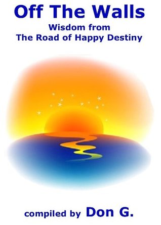 [5826c] *Download@ Off The Walls: Wisdom From The Road Of Happy Destiny - Don G. !e.P.u.b^