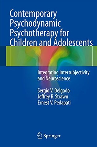 [64647] ~F.u.l.l.~ @D.o.w.n.l.o.a.d# Contemporary Psychodynamic Psychotherapy for Children and Adolescents - Delgado Sergio V *PDF%