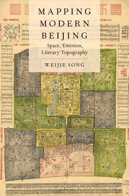 [26baa] ~Read! Mapping Modern Beijing: Space, Emotion, Literary Topography - Weijie Song #P.D.F%