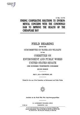 [6b9fa] ~Read@ @Online^ Finding Cooperative Solutions to Environmental Concerns with the Conowingo Dam to Improve the Health of the Chesapeake Bay: Field Hearing Before the Subcommittee on Water and Wildlife of the Committee on Environment and Public Works, United States Senate - U.S. Congress #ePub#