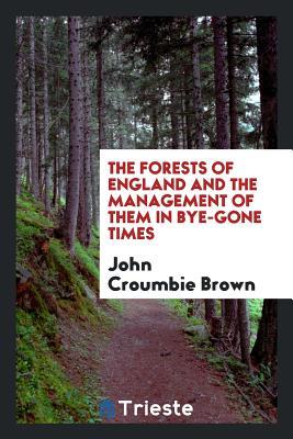 [d17be] ~Read@ The Forests of England and the Management of Them in Bye-Gone Times - John Croumbie Brown !e.P.u.b@
