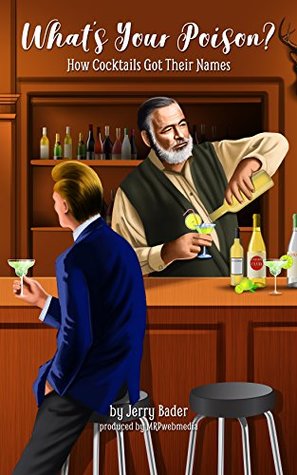[3f81f] !Full% @Download* What's Your Poison?: How Cocktails Got Their Names - Jerry Bader ~P.D.F*