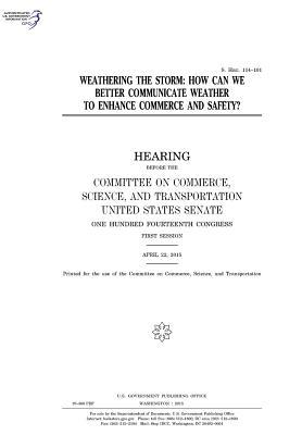 88e10] #D.o.w.n.l.o.a.d~ Weathering the Storm: How Can We Better Communicate Weather to Enhance Commerce and Safety? - U.S. Congress @ePub@