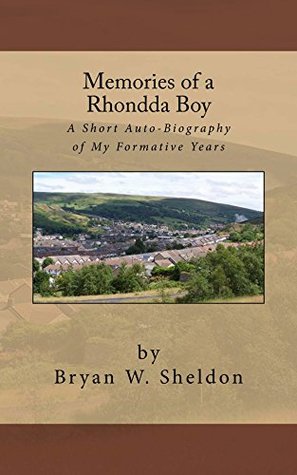 [1d4fb] ~Read^ #Online^ Memories of a Rhondda Boy: A short auto-biography of my formative years - Bryan Sheldon #ePub^