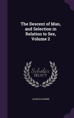 [36d26] #Download~ The Descent of Man, and Selection in Relation to Sex, Volume 2 - Charles Darwin *P.D.F!