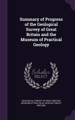 [91d0d] *F.u.l.l.* @D.o.w.n.l.o.a.d* Summary of Progress of the Geological Survey of Great Britain and the Museum of Practical Geology - Geological Survey of the United Kingdom ~PDF@