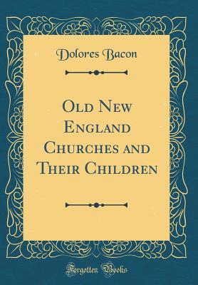 [fb37d] *Download% Old New England Churches and Their Children (Classic Reprint) - Mary Schell Hoke Bacon #PDF~