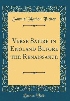 [f93e7] @R.e.a.d# Verse Satire in England Before the Renaissance (Classic Reprint) - Samuel Marion Tucker #e.P.u.b*