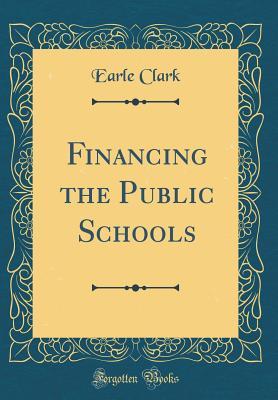ac778] ~D.o.w.n.l.o.a.d^ Financing the Public Schools (Classic Reprint) - Earle Clark #ePub*