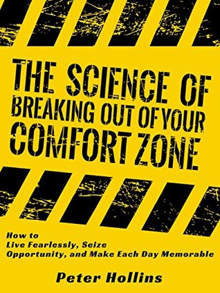 [d509b] %Full# *Download~ The Science of Breaking Out of Your Comfort Zone: How to Live Fearlessly, Seize Opportunity, and Make Each Day Memorable - Peter Hollins #ePub~