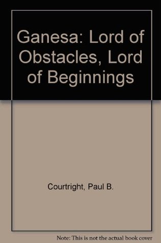 [37b93] !Full^ *Download# Ganesa: Lord of Obstacles, Lord of Beginnings - Paul B. Courtright #PDF#