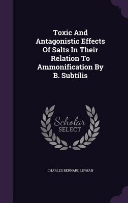 60b5d] %D.o.w.n.l.o.a.d* Toxic and Antagonistic Effects of Salts in Their Relation to Ammonification by B. Subtilis - Charles Bernard Lipman ~PDF#