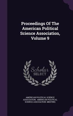 [075ab] !Download@ Proceedings of the American Political Science Association, Volume 9 - American Political Science Association #PDF@