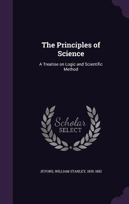 [0b1f7] ~Read! The Principles of Science: A Treatise on Logic and Scientific Method - William Stanley Jevons *P.D.F#